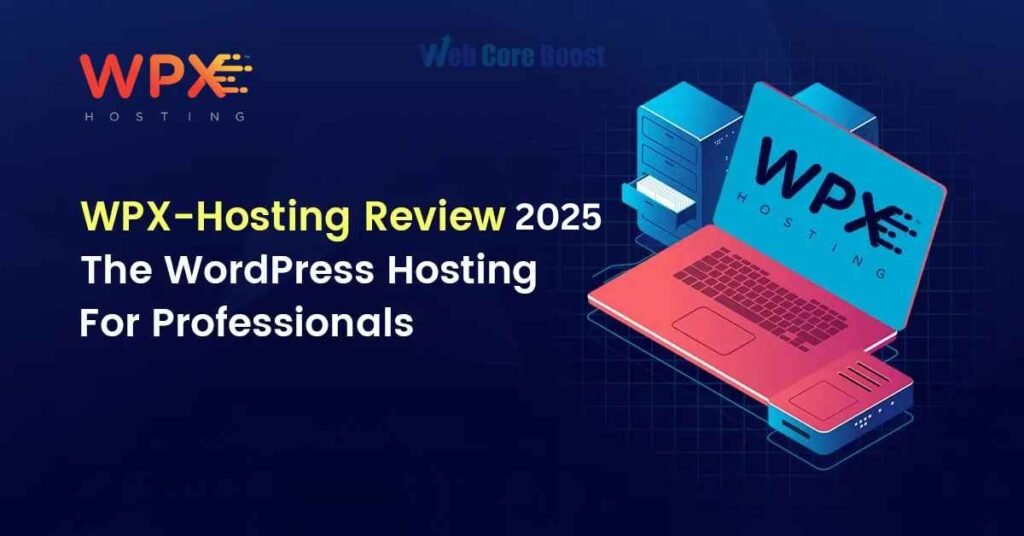 WPX Hosting Review 2025: Is It Still the Fastest Managed WordPress Hosting?